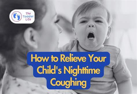How to Relieve Your Child’s Nighttime Coughing: Tips .